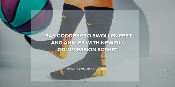 Say Goodbye to Swollen Feet and Ankles with Newzill Compression Socks